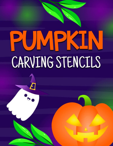 Halloween Decor: Pumpkin Carving Stencils: Over 100 Large and Easy to Cut Pages: Halloween Party Decorations for Adults and Kids - Boys & Girls