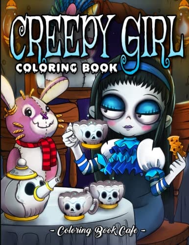 Creepy Girl: A Coloring Book for Adults and Kids Featuring A Spooky Girl with Dark and Humorous Fantasy Inspired Designs