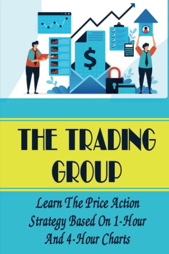 The Trading Group: Learn The Price Action Strategy Based On 1-Hour And 4-Hour Charts