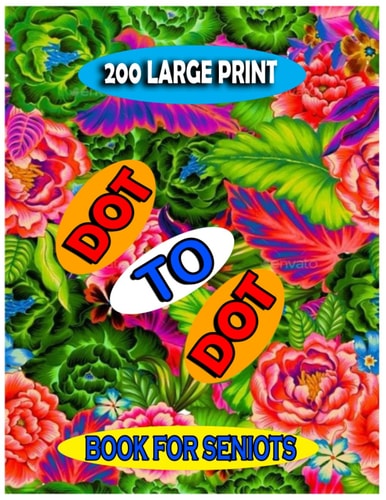 200 Large Print Dot To Dot Book For Seniors: 200 Large Print Dot To Dot Book For Adults & Seniors. Puzzles from 100 to 400 Dots. (Jumbo Dot To Dot For Dot To Dot Book For Adults) All Man And Women