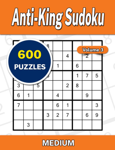 Anti-King Sudoku Volume 3: 600 Medium Puzzles