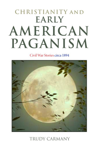 Christianity and Early American Paganism: Civil War Stories circa 1894