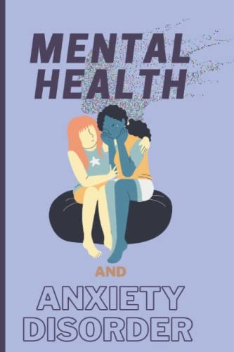 Mental Health and Anxiety Disorder The Solution to Your Mental Health and Anxiety Disorder