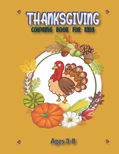 Thanksgiving Coloring Book For Kids 3-8: A children's book about Cute Thanksgiving,A Fun Activities For Children:60 Coloring pages for kids