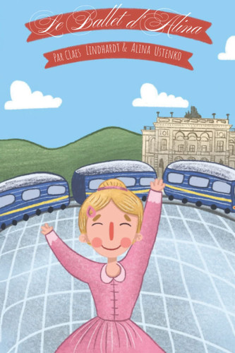 Le ballet d'Alina: (Alina's Ballet - French version) (French Edition)