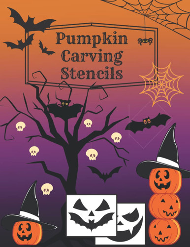 Pumpkin Carving Stencils: 49 Halloween Patterns Templates For Carving Pumpkins For Kids Teens Adults
