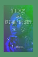 The Princess and Her Devious Experiences A Quick Steamy Read