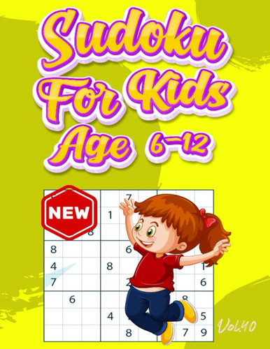 Sudoku For Kids Ages 6-12: Fun Puzzle Book for Teenagers -easy sudoku puzzle book for kids ages 6-12