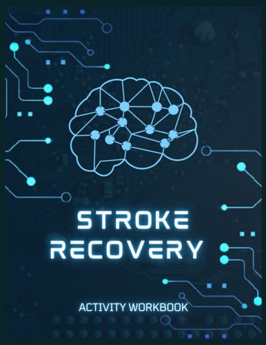 Stroke Recovery Activity Workbook: Light Healing Good Activities and Games for Stroke Rehab Exercises After Physical Therapy