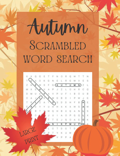 Autumn Scrambled Word Search: Large Print Puzzles for Seniors, Adults, Teens - Unscramble the Word to Find it in the Word Search