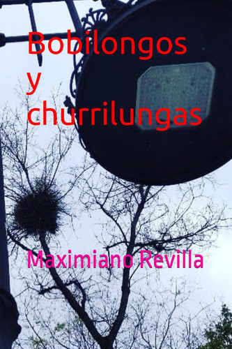 BOBILONGOS Y CHURRILUNGAS.