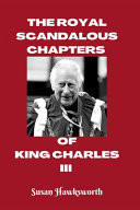 The Royal Scandalous Chapters of King Charles III