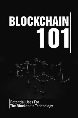 Blockchain 101: Potential Uses For The Blockchain Technology