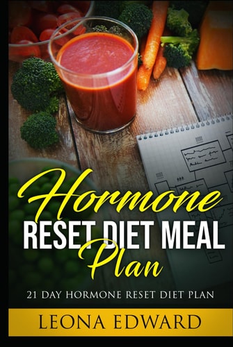 Hormone Reset Diet Meal Plan: 21 Day Hormone Reset Diet Plan (Hormone hack)