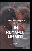 O amor nem sempre é fácil Um romance lésbico