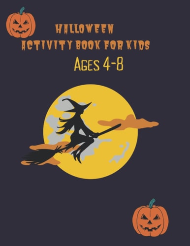 Halloween Activity Book for Kids Ages 4-8: Word Searches, Mazes, Soduku, Coloring Pages and More.