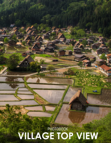 Village Top View Photobook: More Than 35 Photos Of Village Top View [Nature Collection]