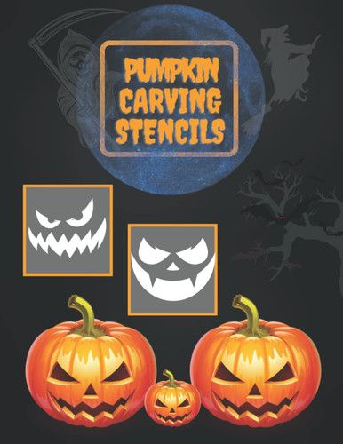 Pumpkin Carving Stencils: 49 Halloween Patterns Templates For Carving Pumpkins For Kids Teens Adults