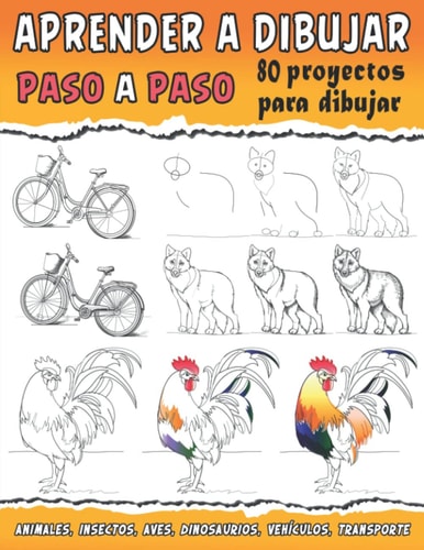 Aprende a dibujar paso a paso para niños y adolescentes: con 80 proyectos para dibujar - Aprende a dibujar animales, insectos, aves, dinosaurios, vehículos y más. (Spanish Edition)
