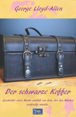 Der schwarze Koffer: Geschichte eines Mords erzählt von dem, der den Mörder ausfindig machte. (German Edition)