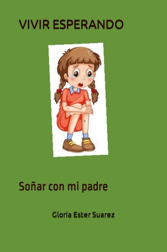 VIVIR ESPERANDO: Soñar con mi padre (Spanish Edition)