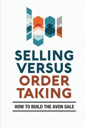 Selling Versus Order Taking: How To Build The Avon Sale