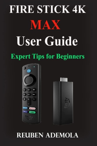 Fire Stick 4k Max User Guide: Expert Tips for Beginners