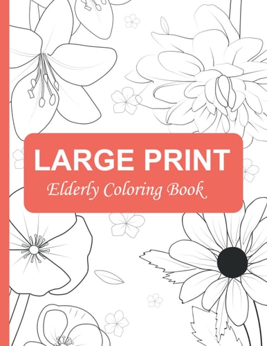 Simple Flowers Coloring Book: Large Print Coloring Book for Adults: Seniors, Beginners (Dementia, Alzheimer's, Parkinson's Patients)