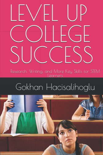 LEVEL UP COLLEGE SUCCESS: Research, Writing, and More Key Skills for STEM Learners