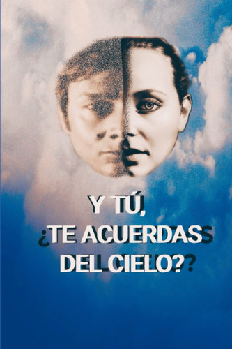 Y TU, TE ACUERDAS DEL CIELO? alli, la verdadera realidad