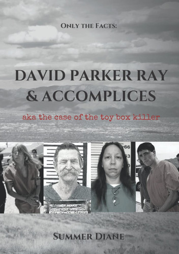 David Parker Ray & Accomplices: aka the case of the toy box killer