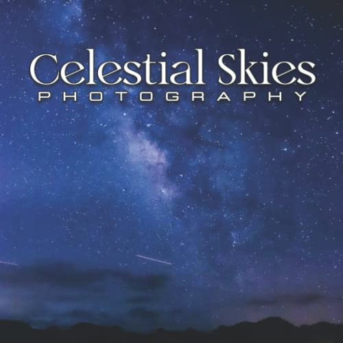Celestial Skies Photo Book: An Amazing Collection With Compelling Photos Of Celestial Skies To Give On Thanks Giving, Christmas, New Year, And So On