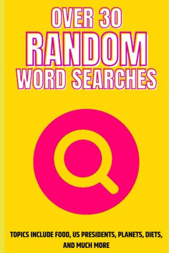 Over 30 Random Word Searches: Topics include Food, US Presidents, PLanets, diets, and much more