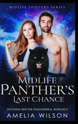 Midlife Panther's Last Chance Panther Shifter Paranormal Romance