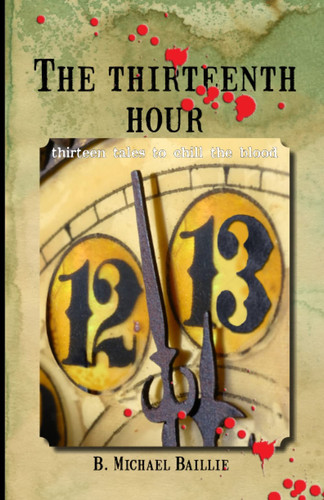 The Thirteenth Hour: 13 tales to chill the blood