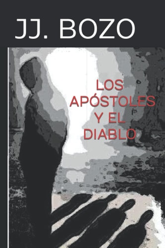 LOS APOSTOLES Y EL DIABLO (Spanish Edition)