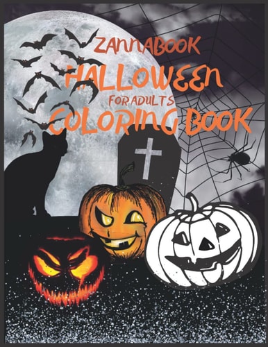 ZANNA Halloween Coloring Book for Adults: :Spooky, Fun, Relaxing and Creepy Halloween simple Illustrations to Color for Adults, Teenagers and Seniors with Scary Items, Characters and designs!