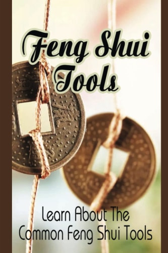 Feng Shui Tools: Learn About The Common Feng Shui Tools