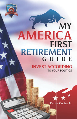 My America First Retirement Guide: Invest According To Your Politics