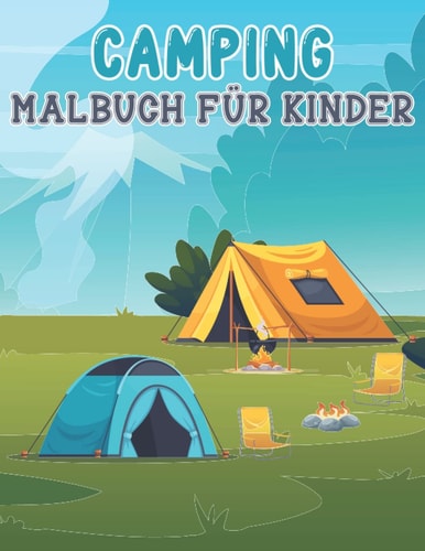 Camping-Malbuch Für Kinder: Spaß Kinder Färbung Camping Seiten Geschenk, Lager Liebhaber, niedlich und einfach Camping Seiten für Jungen und Mädchen (German Edition)