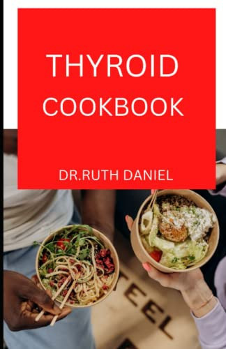 The Thyroid Cookbook Find Inspiration and Easy Recipes to Protect Your Thyroid and Heal Your Gut