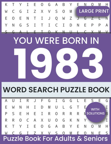 You Were Born In 1983: Word Search Puzzle Book: Large Print Beautiful Word Search Puzzle for Adults & All Others Puzzles Fans Lover To Keep the Brain ... Puzzle In Per Page With Solutions (Vol.64)