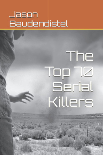 The Top 70 Serial Killers