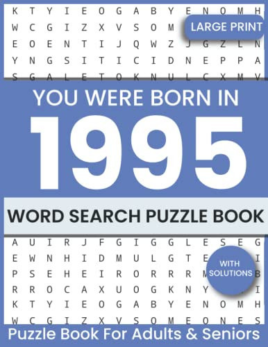 You Were Born In 1995: Word Search Puzzle Book: Large Print Beautiful Word Search Puzzle for Adults & All Others Puzzles Fans Lover To Keep the Brain ... Puzzle In Per Page With Solutions (Vol.75)