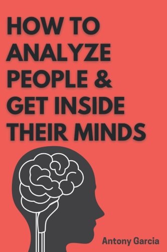 How to Analyze People & Get Inside their Minds: Mentalism - Body Language - NLP - Emotional & Mental Manipulation