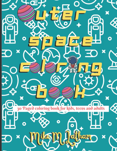 Outer Space Coloring book: 30 Paged coloring books for kids, teens and adults