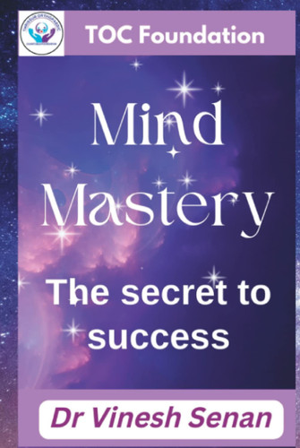 Mind Mastery- The Secret to success: Control your mind to open the universe