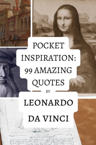 Pocket Inspiration: 99 Amazing Quotes By Leonardo Da Vinci