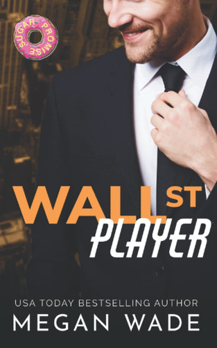 Wall St. Player A Billionaire/BBW Romance
