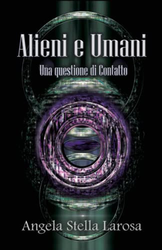 Alieni e Umani: ... Una questione di Contatto (Italian Edition)
